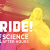 pride science after hours