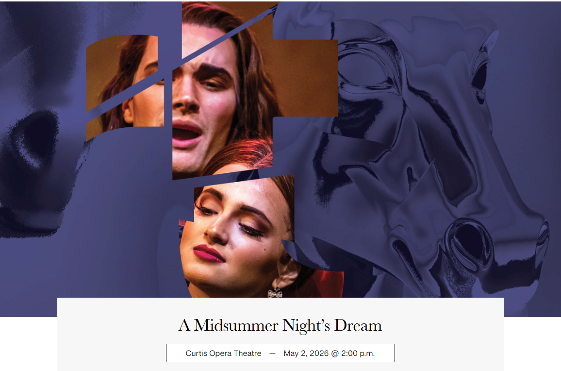 Curtis Opera Theatre Presents: A Midsummer Night’s Dream