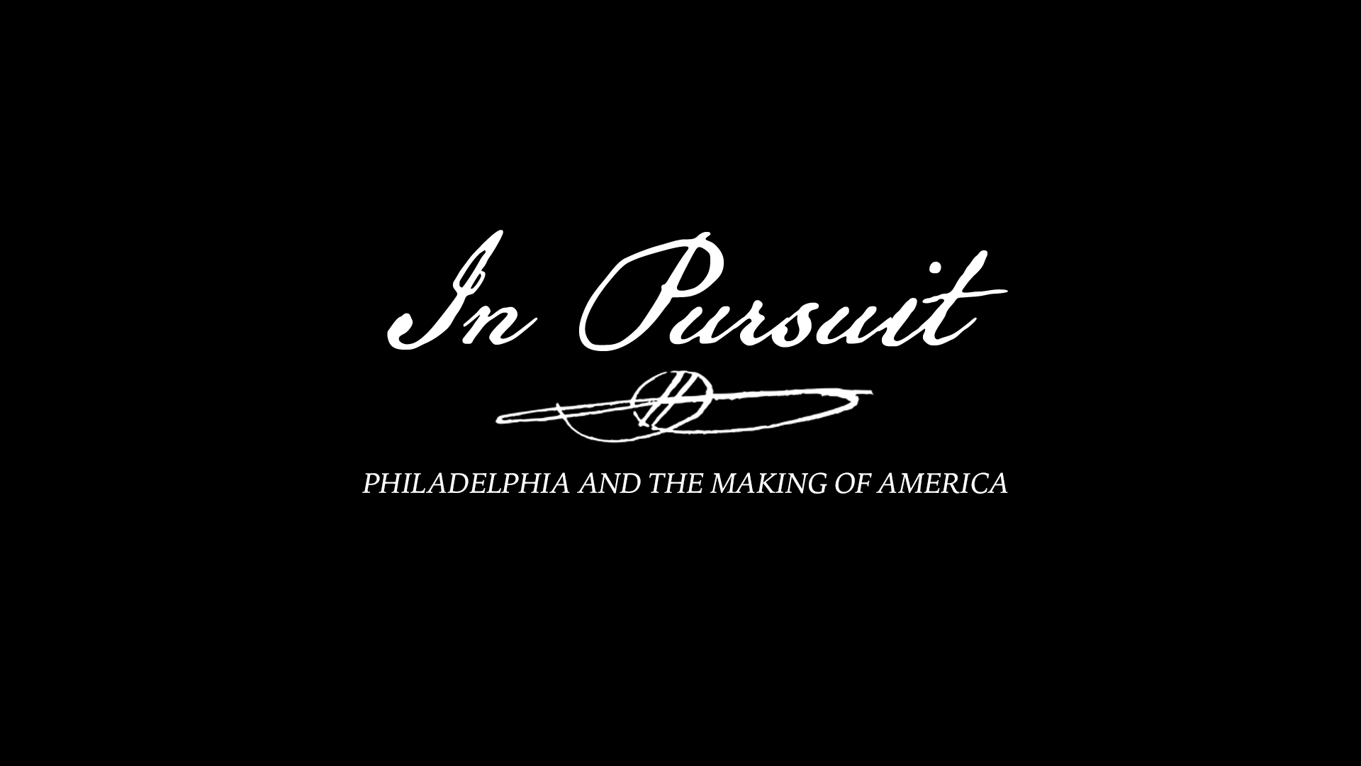 In Pursuit: Philadelphia and the Making of America